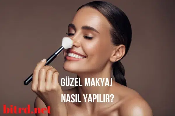 Güzel Makyaj Nasıl Yapılır