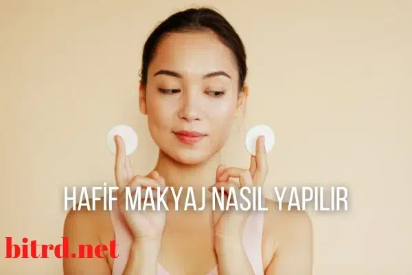 Hafif Makyaj Nasıl Yapılır