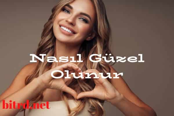 Nasıl Güzel Olunur